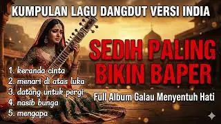 Kumpulan Lagu Dangdut Versi India Sedih Paling Baper | Menyentuh Hati & Bikin Nangis