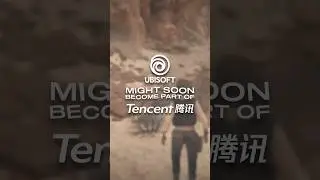 UBISOFT might soon BECOME part TENCENT!