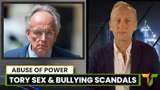 SHOCKING: The List of Tory BULLIES & SEX PESTS In Parliament