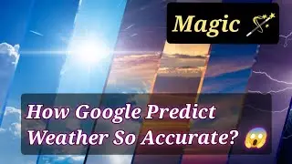 The Magic ! How Google Predict Weather ?