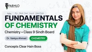 Class 9 Chemistry Sindh Board | Fundamentals of Chemistry | Full Chapter | Dr. Vaniya Ahmed