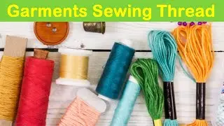 Sewing Thread Used in Apparel Manufacturing