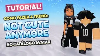 COMO FAZER A TREND &ldquo;NOT CUTE ANYMORE&rdquo; NO CAT&Aacute;LOGO AVATAR (ROBLOX)