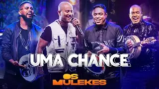 UMA CHANCE - Os Mulekes [DVD Vem Voar]