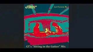 The Chemical Brothers | Let Forever Be (GT's 
