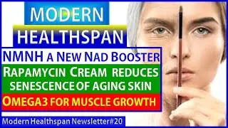 NMNH A NEW NAD BOOSTER | RAPAMYCIN CREAM REDUCES SENESCENCE | OMEGA-3 FOR MUSCLE GROWTH | NS#20