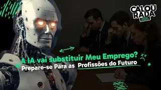 Calourada Descomplica | A IA vai substituir Meu Emprego? Prepare-se Para as Profissões do Futuro
