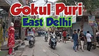Walking Tour: Gokul Puri, Gokal Puri, Ganga Vihar, East Delhi.