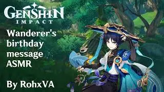 Wanderer's Birthday Message (M4R) (Genshin Impact ASMR)