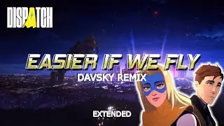 Dispatch - Easier If We Fly (Davsky Extended Remix)