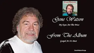 Gene Watson - My Eyes Are The Prize.
