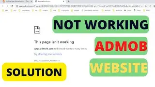 Admob site unavailable, Admob site not working solution 2023