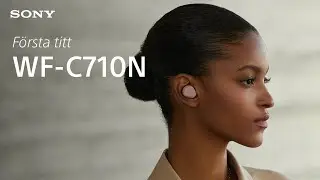 F&ouml;rsta titt: Sony WF-C710N Truly Wireless brusreducerande &ouml;ronsn&auml;ckor