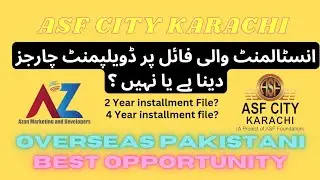 ASF CITY KARACHI | INSTALLMENT WALI FILE PAY DEVELOPMENT CHARGES DYNY HAI YEA NHE?OVERSEAS PAKISTANI