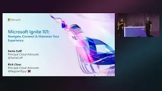 Microsoft Ignite 101: Navigate Connect & Maximize Your Experience | BRK101