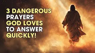 3 Dangerous Prayers God Loves To Answer Quickly: Pray These Carefully | Biblical Wisdom
