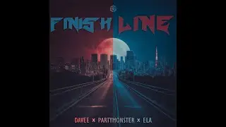 Davee, Partymonster, Ela - Finish Line - Official
