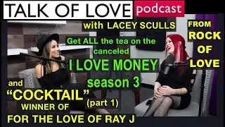 Ep. 42 - Lacey Sculls chats w/ Cocktail (Pt 1) from I Love Money 3 & WINNER of For The Love of Ray J