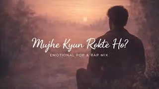 Mujhe Kyun Rokte Ho? | Emotional Pop Rap Song | Self Motivation Hindi Song 2026