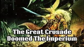 The Imperium Was Doomed the Moment the Great Crusade Succeeded | Warhammer 40K Lore