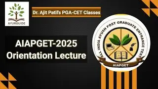 Orientation Lecture For AIAPGET 2025 / By Dr. Ajit Patil / AyurGuide /
