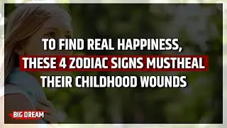 To find real happiness, these 4 zodiac signs must heal their childhood wounds. #selfimprovement