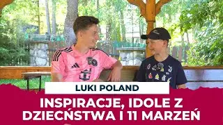 Wywiad z Luki Poland - idole z dzieciństwa, 11 marzeń i filmowe inspiracje