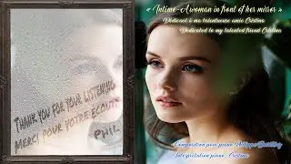 Intime-A woman in front of her mirror- Composition Philippe Barrilliez. Interprétation Cristina