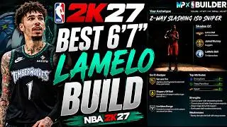 NBA 2K27: The BEST 6’7 LaMelo Ball Build! 🔥 UNSTOPPABLE PG BUILD