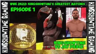 EPISODE 1: KINGSHOWTIME VS JAY PIERCE FOR THE NXT NORTH AMERICAN TITLE