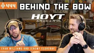 Behind the Bow - Hoyt Archery w/ Evan Williams & Jeremy Eldredge
