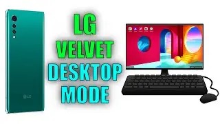 LG Velvet Desktop Mode: Better Multi-Tasking!