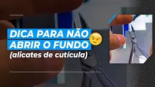 DICA PARA N&Atilde;O ABRIR O FUNDO DO ALICATE DE CUT&Iacute;CULA