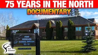 Fort Vermilion School Division 75 Years in the North --- Documentary