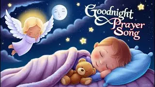 Goodnight Prayer Song for Kids | Peaceful Bedtime Blessings #ChristianKidsSongs #PrayerForKids