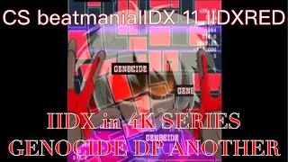 CS beatmaniaIIDX 11 IIDXRED GENOCIDE DP ANOTHER in 4K & 60fps
