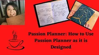 Passion Planner: How to Use Passion Planner as it is Designed