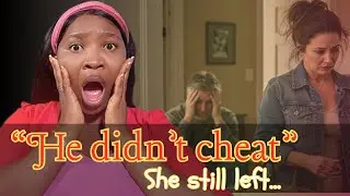 She Left Him&hellip; and He Never Cheated (The Harsh Truth)