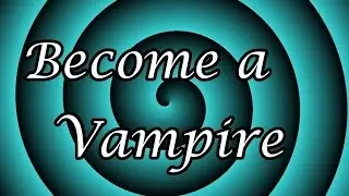 Hypnotize Yourself: Become a Vampire Hypnosis