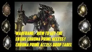 Warframe - Chroma Prime Drop Locations ! ,   Chroma Prime Access ! (Drop Locations)