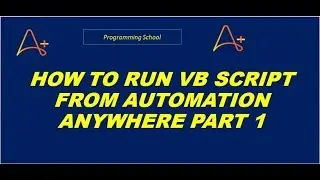 Automation Anywhere | Run Script - How to Run VB Script from Automation Anywhere  ( Part - 1 )