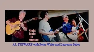 Al Stewart - Night Train To Munich  - LIVE