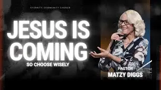 Jesus Is Coming So Choose Wisely | Prophetess Matzy Diggs 8-3-25
