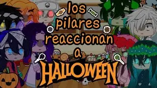 🎃los pilares reaccionan a halloween🎃[]•Izumi_uwu•.(mi UA)