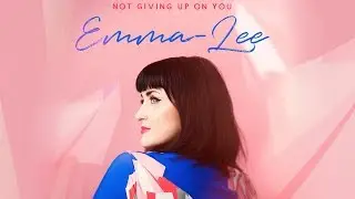 Emma-Lee - Not Giving Up On You (Lyric Video)