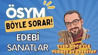 EDEBİ SANATLAR / ÖSYM BÖYLE SORAR!