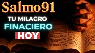 🔴SALMO 91 - DIOS TRAE TU MILAGRO FINANCIERO HOY -  Provisión Sobrenatural