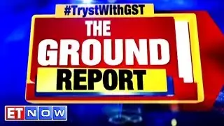 The GST Ground Report