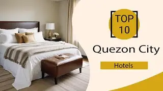 Top 10 Best Hotels in Quezon City | Quezon City Best Hotels | Quezon City Hotels | Philippines