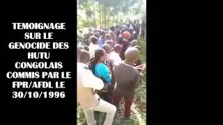 T&Eacute;MOIGNAGE SUR LE G&Eacute;NOCIDE DES HUTU CONGOLAIS A RUTSHURU, LE 30 OCTOBRE 1996.